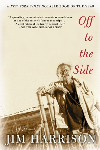 Бумажная книга «Off to the Side: A Memoir», автор Джим Харрисон - фото №1