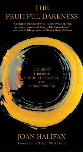Бумажная книга «The Fruitful Darkness: A Journey Through Buddhist Practice and Tribal Wisdom», автор Джоан Галифакс - фото №1