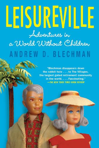 Бумажная книга «Leisureville: Adventures in a World Without Children», автор Эндрю Д. Блехман - фото №1