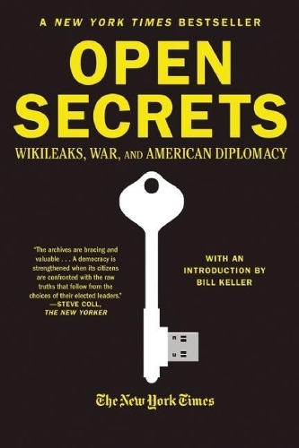 Бумажная книга «Open Secrets: WikiLeaks, War, and American Diplomacy», автор Сотрудники "Нью-Йорк Таймс" - фото №1