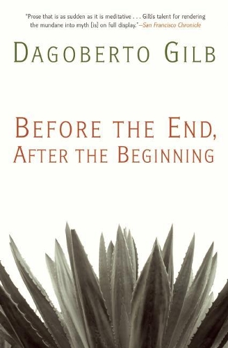 Паперова книга «Before the End, After the Beginning: Stories», автор Даґоберто Ґілб - фото №1