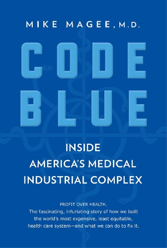 Бумажная книга «Code Blue: Inside America's Medical Industrial Complex», автор Майк Мейджи - фото №1