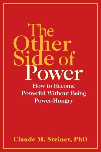 Бумажная книга «The Other Side of Power: How to Become Powerful without Being Power-Hungry», автор Клод Штайнер - фото №1