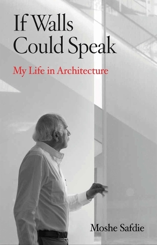 Бумажная книга «If Walls Could Speak: My Life in Architecture», автор Моше Сафди - фото №1