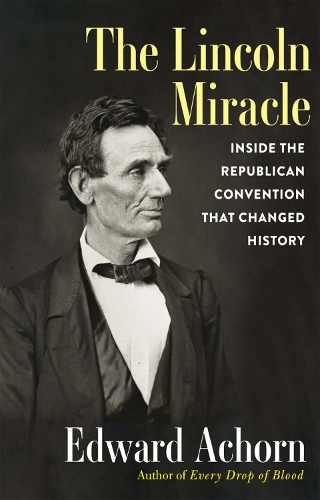 Паперова книга «The Lincoln Miracle: Inside the Republican Convention That Changed History», автор Едвард Ахорн - фото №1