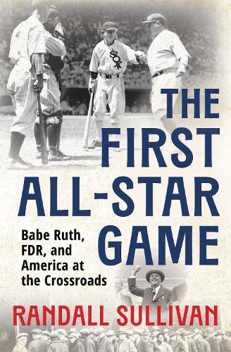 Paper book «The First All-Star Game: Babe Ruth, FDR and America at the Crossroads», author Рэндалл Салливан / Randall Sullivan / Рендалл Салліван /  - фото №1