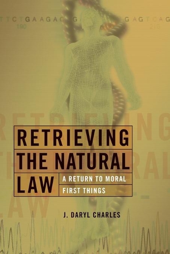 Бумажная книга «Retrieving the Natural Law: A Return to Moral First Things», автор Дж. Дэрил Чарльз - фото №1
