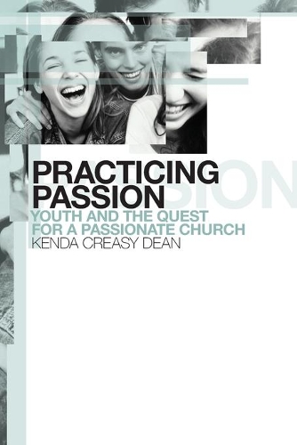 Бумажная книга «Practicing Passion: Youth and the Quest for a Passionate Church», автор Кенда Криси Дин - фото №1