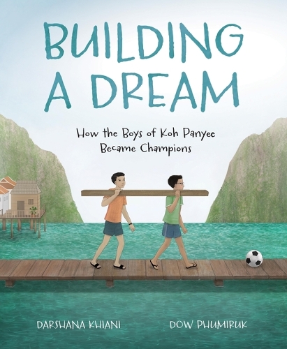 Бумажная книга «Building a Dream: How the Boys of Koh Panyee Became Champions», автор Даршана Кхиани - фото №1