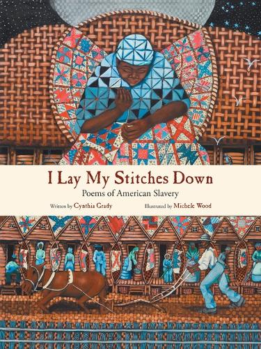 Бумажная книга «I Lay My Stitches Down: Poems of American Slavery», автор Синтия Грейди - фото №1