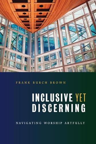 Бумажная книга «Inclusive Yet Discerning: Navigating Worship Artfully», автор Фрэнк Берч Браун - фото №1