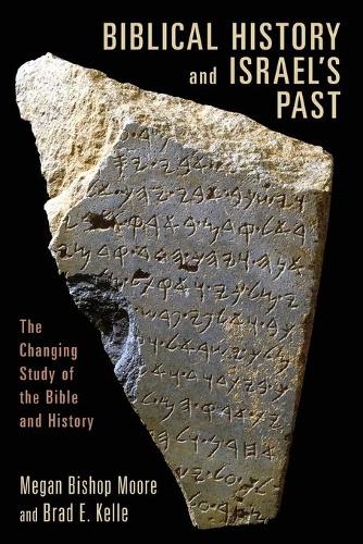 Бумажная книга «Biblical History and Israel's Past: The Changing Study of the Bible and History», авторов Брэд Э. Келле, Меган Бишоп Мур - фото №1