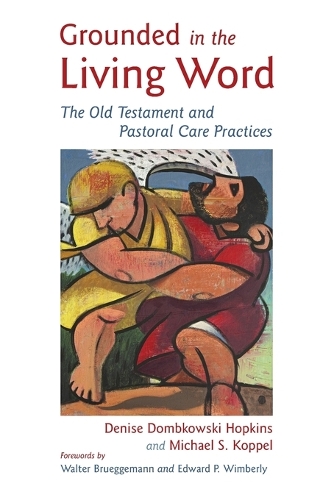 Бумажная книга «Grounded in the Living Word: The Old Testament and Pastoral Care Practices», авторов Дениз Домбковски Хопкинс, Майкл С. Коппель - фото №1