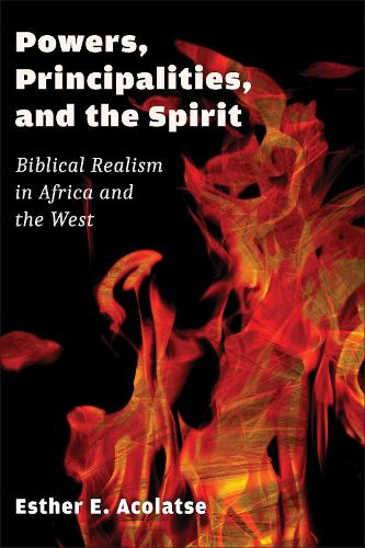 Бумажная книга «Powers, Principalities, and the Spirit: Biblical Realism in Africa and the West», автор Эстер Э. Аколатсе - фото №1