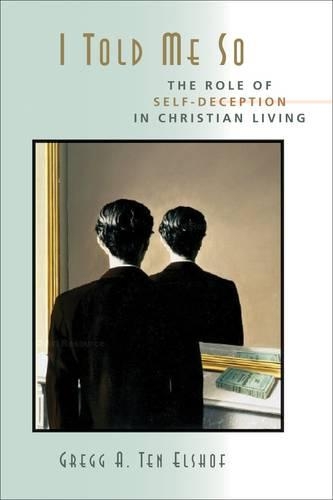 Бумажная книга «I Told Me So: Self-Deception and the Christian Life», автор Грегг А. Тен Эльсхоф - фото №1