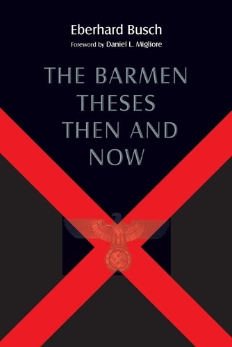Бумажная книга «Barmen Theses Then and Now: The 2004 Warfield Lectures at Princeton Theological Seminary», автор Эберхард Буш - фото №1