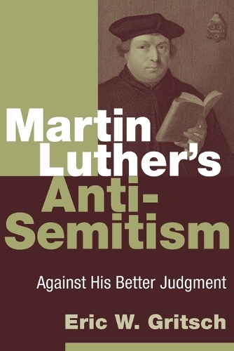 Бумажная книга «Martin Luther's Anti-Semitism: Against His Better Judgment», автор Эрик В. Грич - фото №1