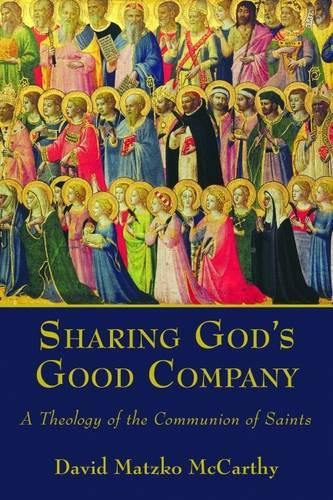 Бумажная книга «Sharing God's Good Company: A Theology of the Communion of Saints», автор Дэвид Мацко Маккарти - фото №1
