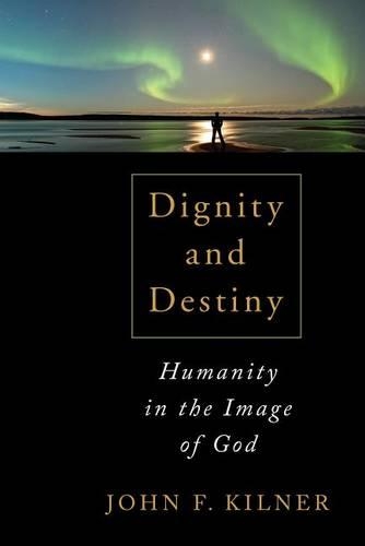 Бумажная книга «Dignity and Destiny: Humanity in the Image of God», автор Джон Ф. Килнер - фото №1