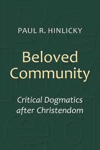 Бумажная книга «Beloved Community: Critical Dogmatics after Christendom», автор Пол Р. Хинлики - фото №1