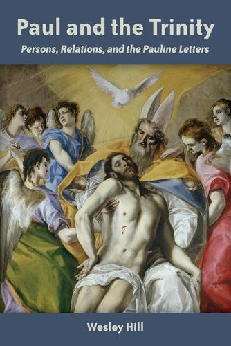 Бумажная книга «Paul and the Trinity: Persons, Relations, and the Pauline Letters», автор Уэсли Хилл - фото №1