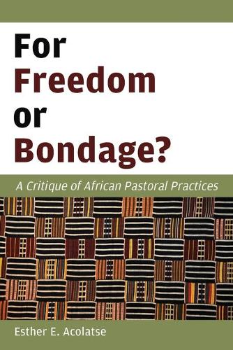 Бумажная книга «For Freedom or Bondage?: A Critique of African Pastoral Practices», автор Эстер Э. Аколатсе - фото №1