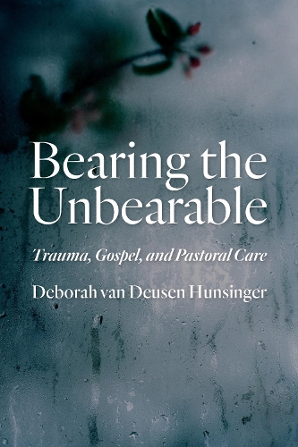 Бумажная книга «Bearing the Unbearable: Trauma, Gospel, and Pastoral Care», автор Дебора ван Деузен Хансингер - фото №1