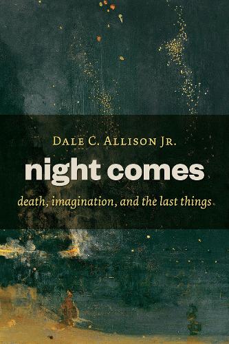 Паперова книга «Night Comes: Death, Imagination, and the Last Things», автор Дейл К. Еллісон - фото №1
