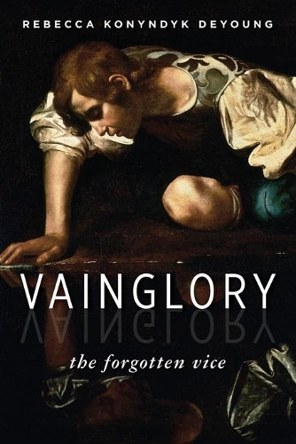 Бумажная книга «Vainglory: The Forgotten Vice», автор Ребекка Конындик ДеЯнг - фото №1