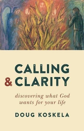 Бумажная книга «Calling and Clarity: Discovering What God Wants for Your Life», автор Даг Коскела - фото №1