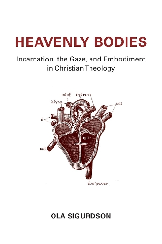 Бумажная книга «Heavenly Bodies: Incarnation, the Gaze, and Embodiment in Christian Theology», автор Ола Сигурдсон - фото №1