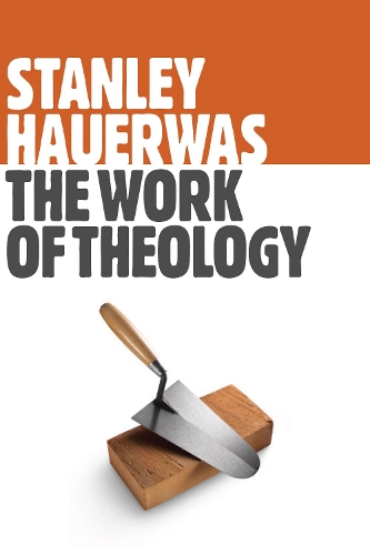 Бумажная книга «Work of Theology», автор Стэнли Хауэрвас - фото №1