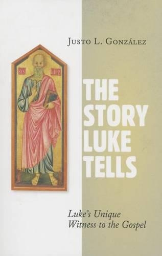 Бумажная книга «Story Luke Tells: Luke's Unique Witness to the Gospel», автор Джасто Л. Гонсалес - фото №1