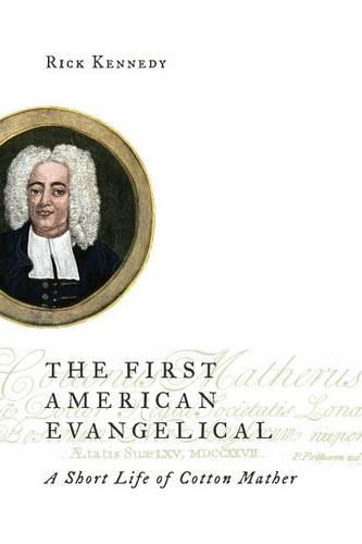 Бумажная книга «First American Evangelical: A Short Life of Cotton Mather», автор Рик Кеннеди - фото №1
