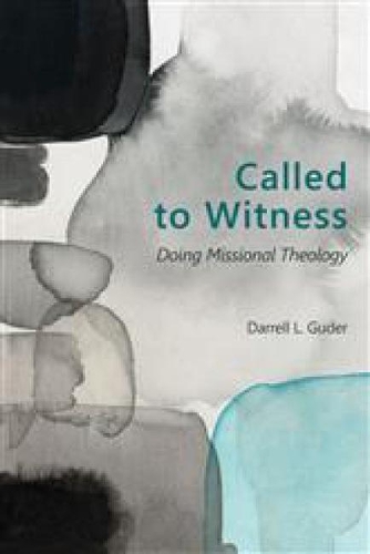Бумажная книга «Called to Witness: Doing Missional Theology», автор Даррелл Л. Гудер - фото №1