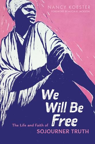 Паперова книга «We Will Be Free: The Life and Faith of Sojourner Truth», автор Ненсі Костер - фото №1