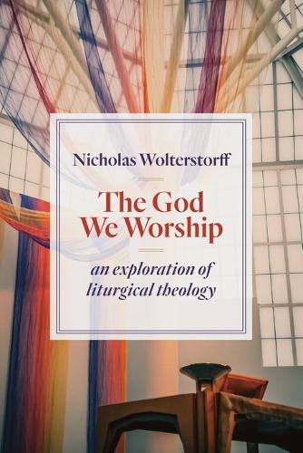 Бумажная книга «God We Worship: An Exploration of Liturgical Theology», автор Николас Вольтерсторф - фото №1