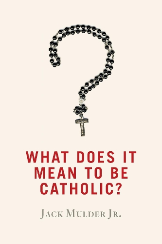 Бумажная книга «What Does It Mean to Be Catholic?», автор Джек Малдер - фото №1