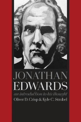 Паперова книга «Jonathan Edwards: An Introduction to His Thought», авторів Кайл Стробел, Олівер Д. Крісп - фото №1