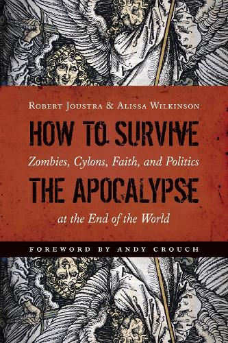 Паперова книга «How to Survive the Apocalypse: Zombies, Cylons, Faith, and Politics at the End of the World», авторів Аліса Вілкінсон, Роберт Жустра - фото №1