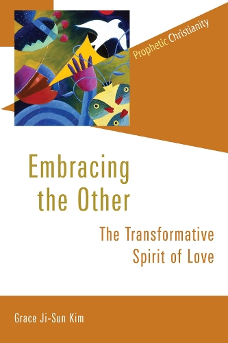 Бумажная книга «Embracing the Other: The Transformative Spirit of Love», автор Грейс Джи-Сун Ким - фото №1
