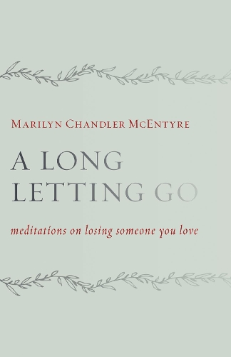 Бумажная книга «Long Letting Go: Meditations on Losing Someone You Love», автор Мэрилин Чандлер МакЭнтайр - фото №1