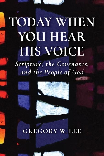 Бумажная книга «Today When You Hear His Voice: Scripture, the Covenants, and the People of God», автор Грегори В. Ли - фото №1