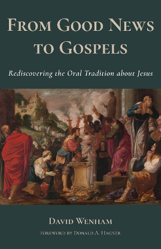 Бумажная книга «From Good News to Gospels: What Did the First Christians Say about Jesus?», автор Дэвид Уэнхем - фото №1