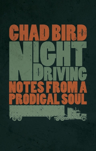 Бумажная книга «Night Driving: Notes from a Prodigal Soul», автор Чад Бёрд - фото №1
