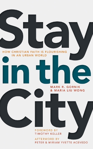 Бумажная книга «Stay in the City: How Christian Faith Is Flourishing in an Urban World», авторов Мария Лин Вонг, Марк Р. Горник - фото №1