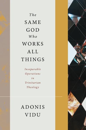 Бумажная книга «The Same God Who Works All Things: Inseparable Operations in Trinitarian Theology», автор Адонис Виду - фото №1