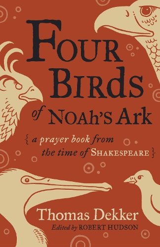 Бумажная книга «Four Birds of Noah's Ark: A Prayer Book from the Time of Shakespeare», автор Томас Деккер - фото №1