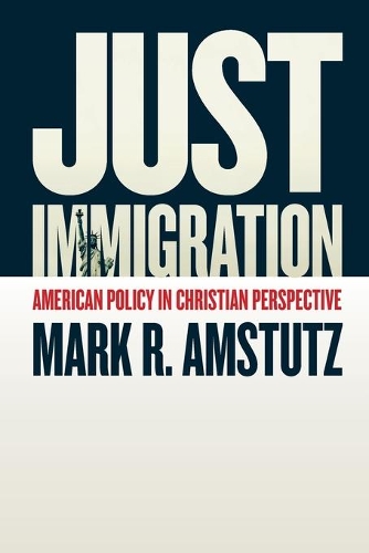 Бумажная книга «Just Immigration: American Policy in Christian Perspective», автор Марк Р. Амстутц - фото №1