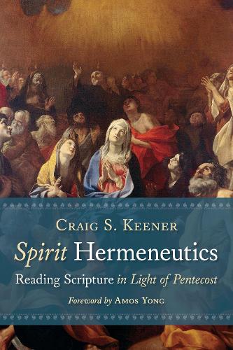 Паперова книга «Spirit Hermeneutics: Reading Scripture in Light of Pentecost», автор Крейг С. Кінер - фото №1